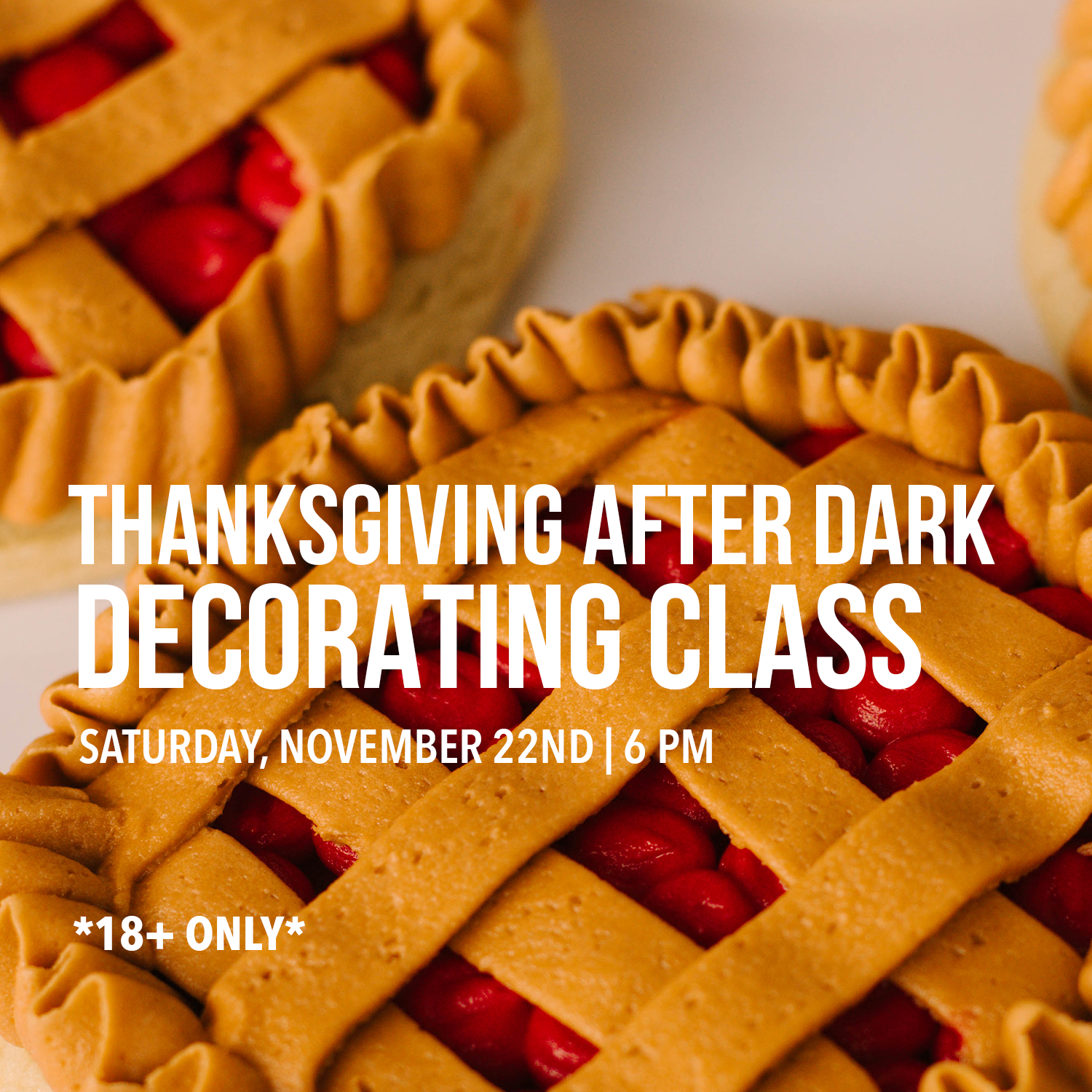 Thanksgiving After Dark Cookie Decorating Class (18+ ONLY)